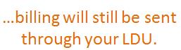 Billing will still be sent through your LDU.